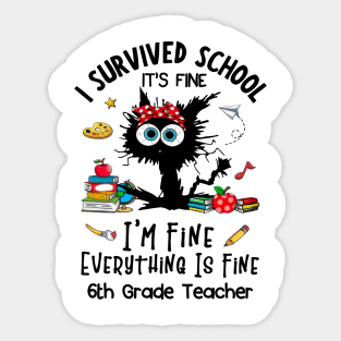 Black Cat 6th Grade Teacher It's Fine I'm Fine Everything Is Fine Sticker